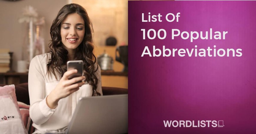 list of 100 abbreviations along with their meanings