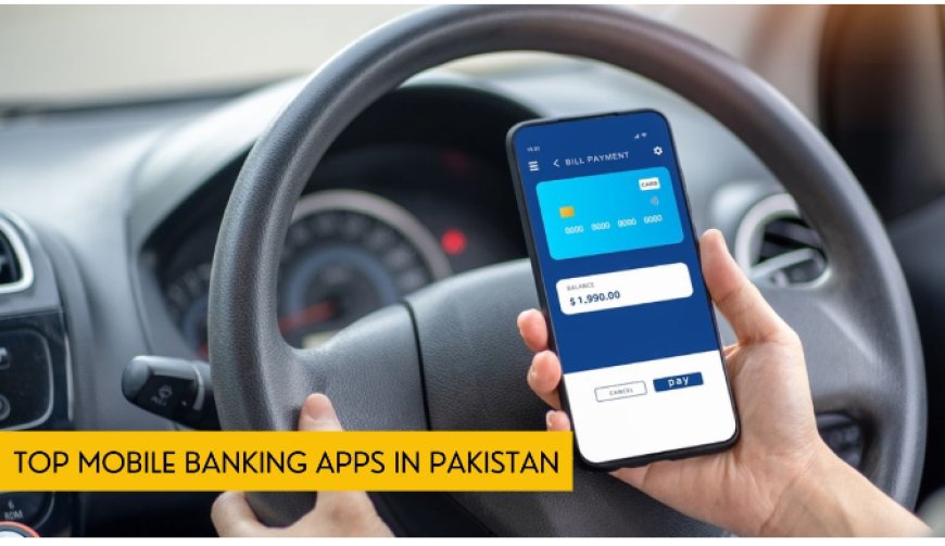 Top Mobile Banking Apps in Pakistan